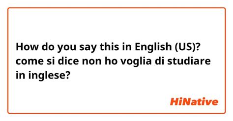 non ho voglia in inglese|More.